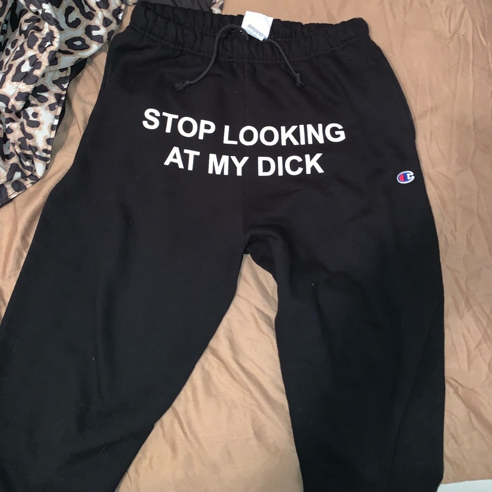 Stop looking at my dick sweatpants